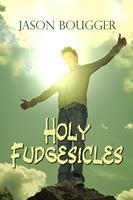   Holy Fudgesicles