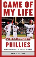   Game of My Life Philadelphia Phillies