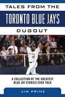   Tales from the Toronto Blue Jays Dugout