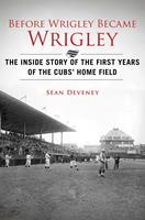   Before Wrigley Became Wrigley