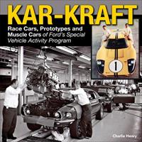   Kar-Kraft: Race Cars, Prototypes and Muscle Cars of Ford's Special Vehicle Activity Program