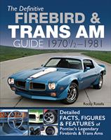  The Definitive Firebird & Trans Am Guide: 1970 1/2 - 1981
