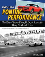   Pontiac Performance 1960-1974: The Era of the Super Duty, H.O., & Ram Air Drag & Muscle Cars