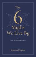   The Six Myths We Live By