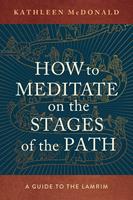   How to Meditate on the Stages of the Path