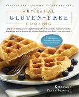   Artisanal Gluten-Free Cooking, Second Edition: 275 Great-Tasting, From-Scratch Recipes from Around the World, Perfect for Every Meal and for Anyone on a Gluten-Free Diet - and Even Those Who Aren't (Second) (No Gluten, No Problem)