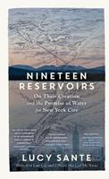   Nineteen Reservoirs: On Their Creation and the Promise of Water for New York City