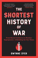 The Shortest History of War: From Hunter-Gatherers to Nuclear Superpowers - A Retelling for Our Times (The Shortest History Series)