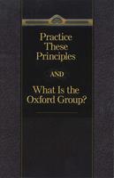   Practice These Principles And What Is The Oxford Group