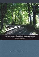   The Essence of Twelve Step Recovery