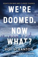   We're Doomed. Now What?