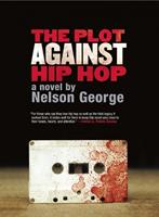   The Plot Against Hip Hop: A Novel