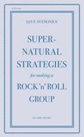   Supernatural Strategies for Making a Rock 'n'Roll Group