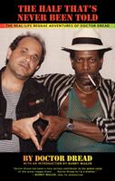   The Half That's Never Been Told: The Real-Life Reggae Adventures of Doctor Dread