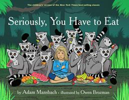   Seriously, You Have to Eat