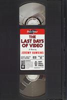   The Last Days of Video