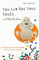   You Are Not Your Fault and Other Revelations