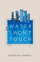   Water I Won’t Touch