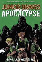   Junior Braves of the Apocalypse Vol. 1: A Brave is Brave