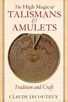   The High Magic of Talismans and Amulets