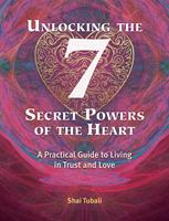   Unlocking the 7 Secret Powers of the Heart