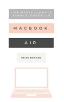   The Ridiculously Simple Guide to the New MacBook Air