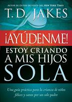   ¡Ayúdenme! Estoy criando a mis hijos sola