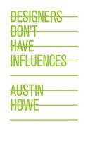   Designers Don't Have Influences