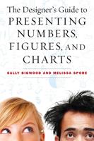   The Designer's Guide to Presenting Numbers, Figures, and Charts