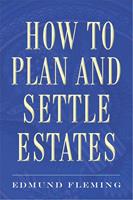  How to Plan and Settle Estates