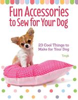   Fun Accessories to Sew for Your Dog