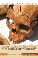   Amidst Mass Atrocity and the Rubble of Theology