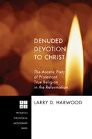   Denuded Devotion to Christ