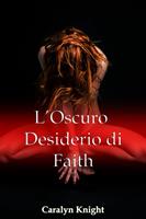   L'Oscuro Desiderio di Faith