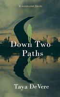   Down Two Paths