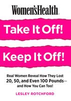   Women's Health Take It Off! Keep It Off!