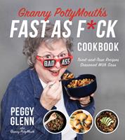 Granny PottyMouth’s Fast as F*ck Cookbook