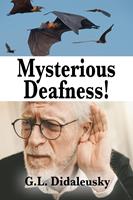   Mysterious Deafness!