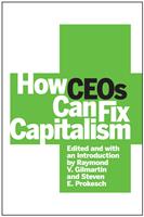   How CEOs Can Fix Capitalism