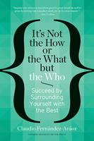   It's Not the How or the What but the Who