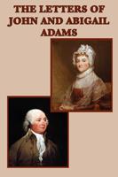   The Letters of John and Abigail Adams