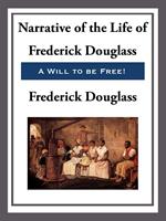   Narrative of the Life of Frederick Douglass, An American Slave