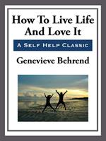   How to Live Life and Love it