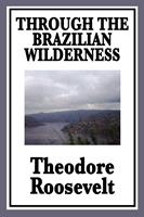   Through the Brazilian Wilderness