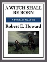   A Witch Shall Be Born
