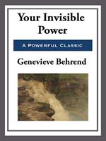   Your Invisible Power