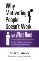   Why Motivating People Doesn't Work . . . and What Does