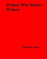   Women Who Seduce Women