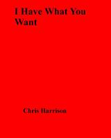   I Have What You Want