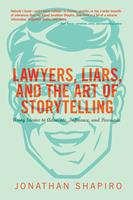   Lawyers, Liars and the Art of Storytelling